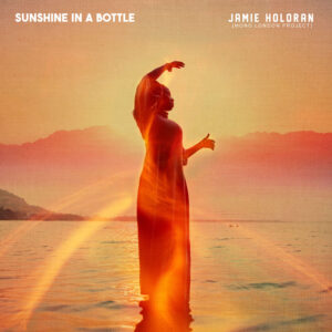 Sunshine In A Bottle by Jamie Holoran